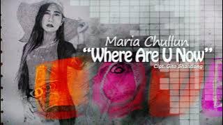 Maria Chullun - Where Are You Now