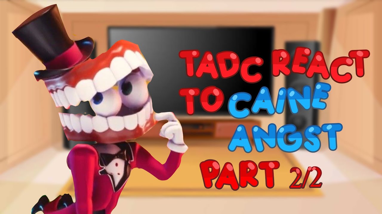 TADC react to CAINE ANGST || PART 2 LAST || creds in description and video! 