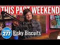 Risky Biscuits | This Past Weekend w/ Theo Von #277