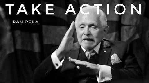Taking Action it will change your life |Dan pena