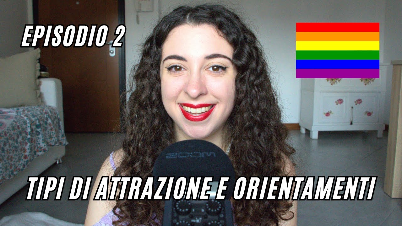 EP 2 Tipi Di Attrazione Orientamento Sessuale Romantico E ep-2-tipi-di-attrazione-orientamento-sessuale-romantico-e