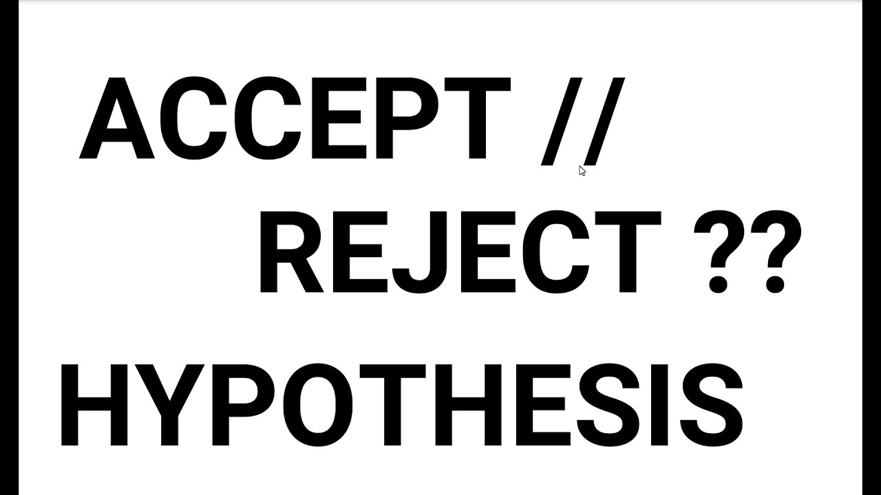 hypothesis rejected or accepted