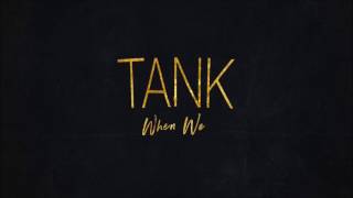 Video thumbnail of "Return II Love ♪: Tank   When We - (Explicit)"