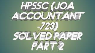 HPSSC (JOA- ACCOUNTANT EXAM ) POST CODE 723 PART 2