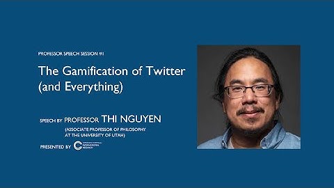 The Gamification of Twitter (and Everything) by Professor Thi Ngyuen–CCIR Policython