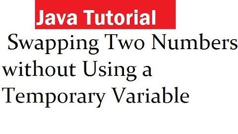 Java Program to Swapping Two Numbers without Using a Temporary Variable
