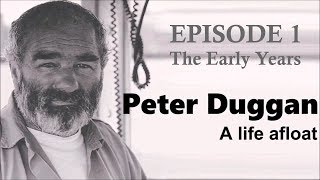 Peter Duggan - My Life Afloat  |  PART 1  |