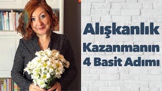 Alışkanlık Kazanmak İçin 4 Basit Adım