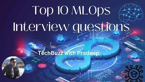 Top Ten MLOps Interview questions|| ML and AI #mlops #machinelearning # artificial intelligence