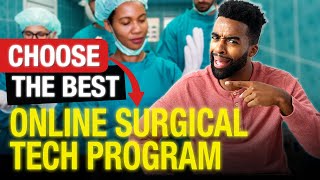 Online Surgical Tech Programs / How To Choose The Right Training