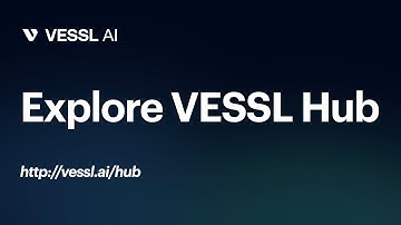 VESSL Hub Introduction :  End-to-end YAML configurations of ready-to-run ML models