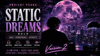 Static Dreams (V2) π | Ambient Phonk β’ Dark Phonk β’ Night Drive