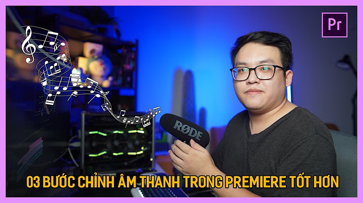 Hướng dẫn chỉnh âm thanh trên premiere năm 2024