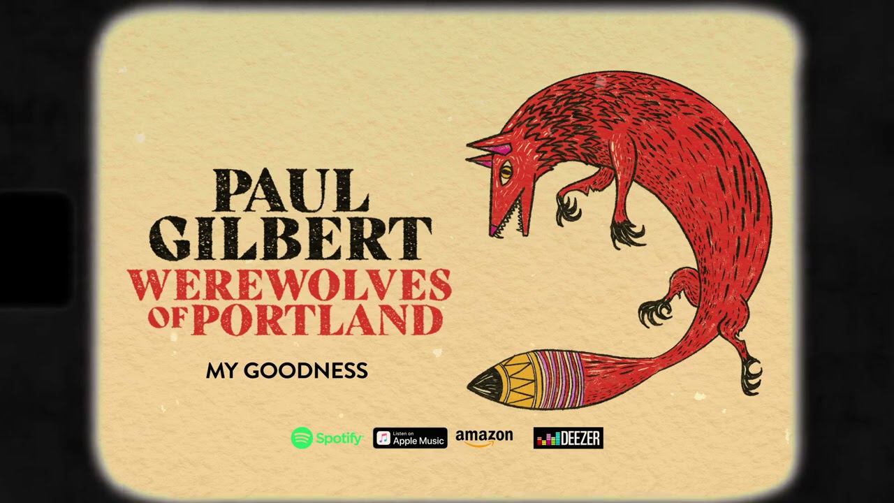 Paul Gilbert - My Goodness (Werewolves Of Portland)