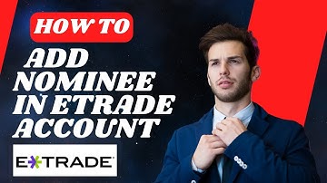 How to add nominee in Etrade account I S M TECH