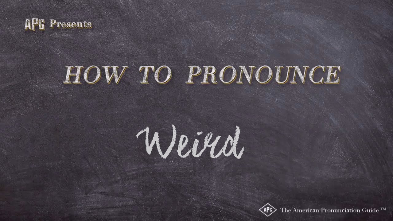 How to Pronounce Weird  Weird Pronunciation