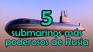 Los 5 submarinos más poderosos de Rusia | Mike Beta tops