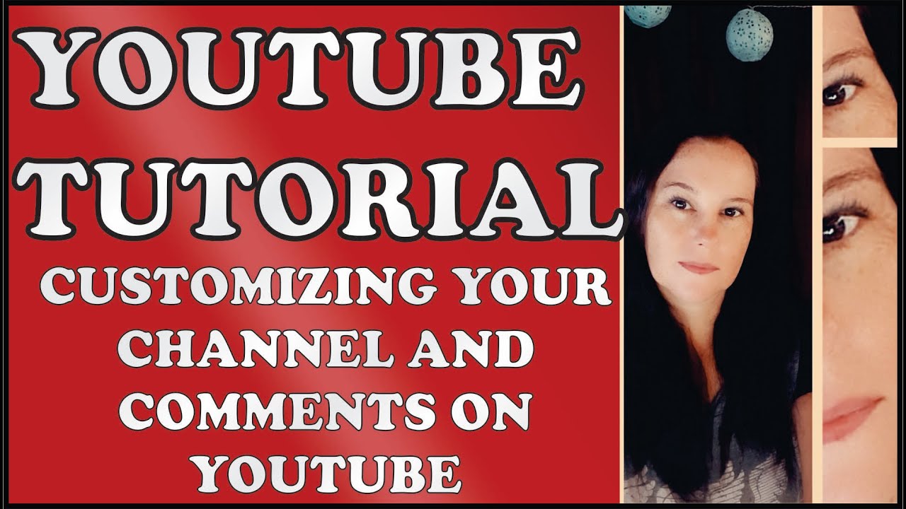Youtube Tutorial - Customizing and Comments - YouTube