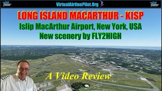 [MSFS2020] | LONG ISLAND MACARTHUR AIRPORT, NEW YORK by FLY2HIGH | A VIDEO REVIEW