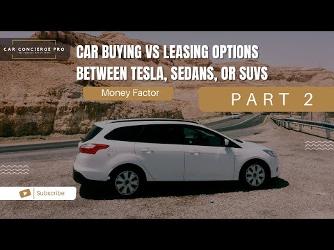 Part 2 - Car Buying vs Leasing Options between Tesla, Sedans, or SUVs