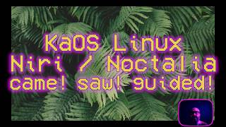 KaOS Linux 2026-06 Niri Noctalia came! saw! guided! #foss #gnu #linux #kaos #niri #noctalia