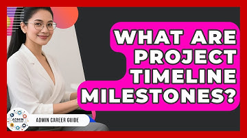 What Are Project Timeline Milestones? - Admin Career Guide