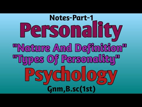 Personality, "Nature And Definitions","Types", Psychology,Part-1,Gnm,B.sc(1st)