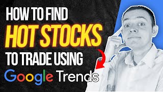 How to Find HOT Stocks to Trade Using Google Trends!