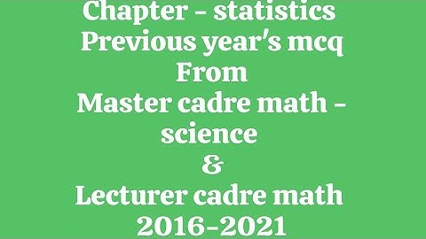 mcq of_Chapter_statistics#previous_years_mcq_master_cadre_math_and_science_math_lecturer_cadre
