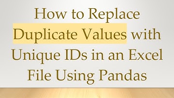 How to Replace Duplicate Values with Unique IDs in an Excel File Using Pandas
