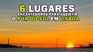 6 lugares encantadores para assistir ao pôr do sol em Lisboa.