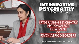 Integrative Psychiatry Approach For Treating Psychiatric Disorders