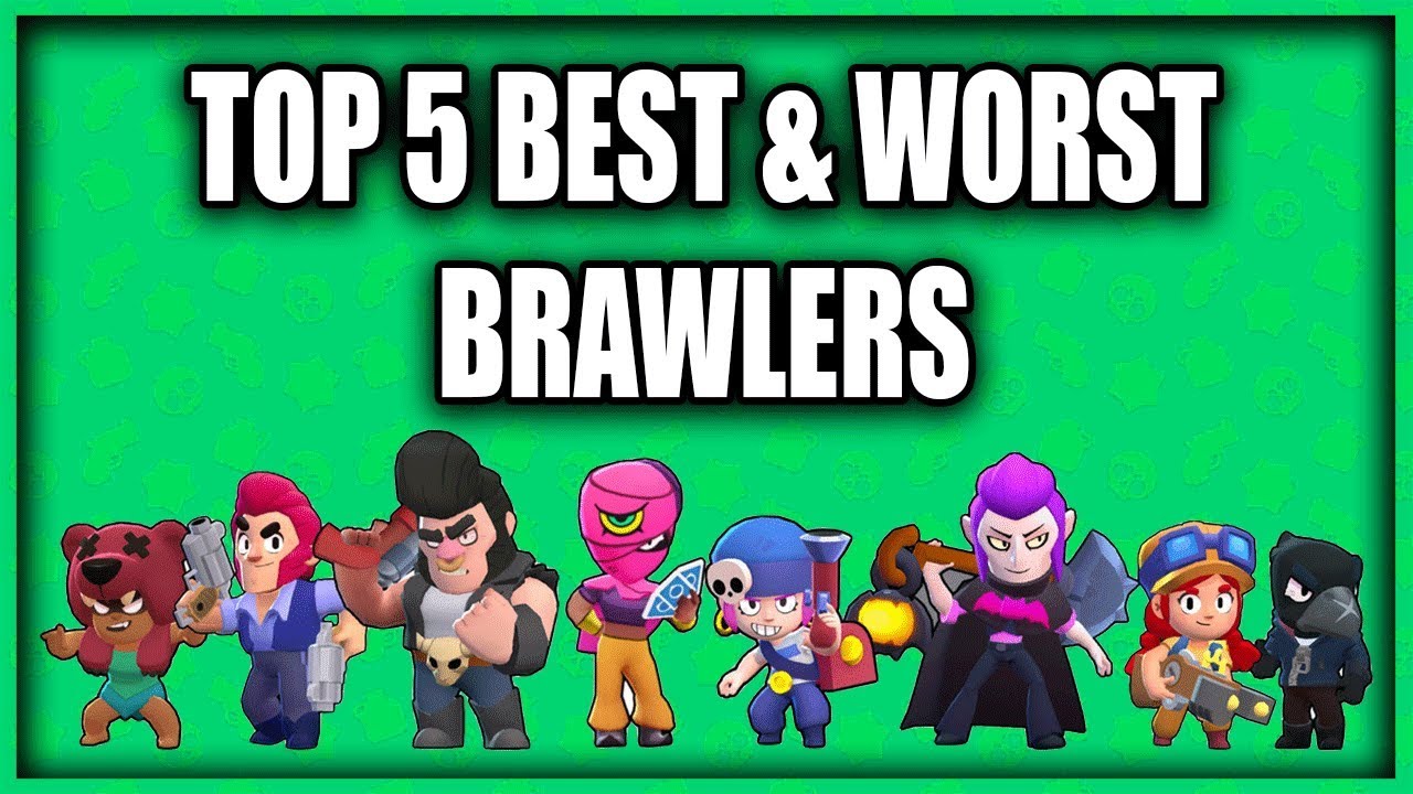 Top 5 BEST & WORST BRAWLERS in Brawl Stars of 2019! - YouTube