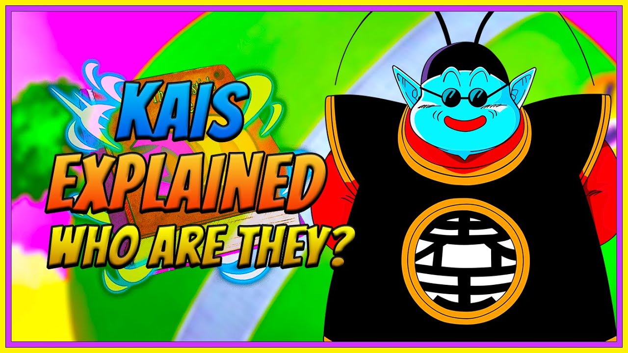 Kais Explained Dragon Ball Deep Dive YouTube