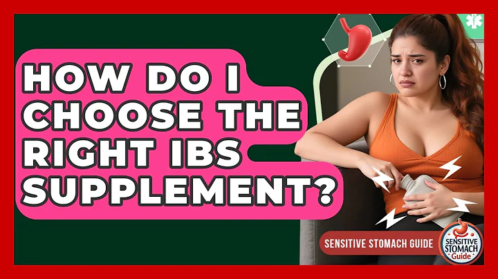 How Do I Choose The Right IBS Supplement? - Sensitive Stomach Guide