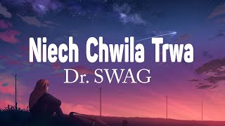 Dr. SWAG - Niech Chwila Trwa (Tekst-Liryk)