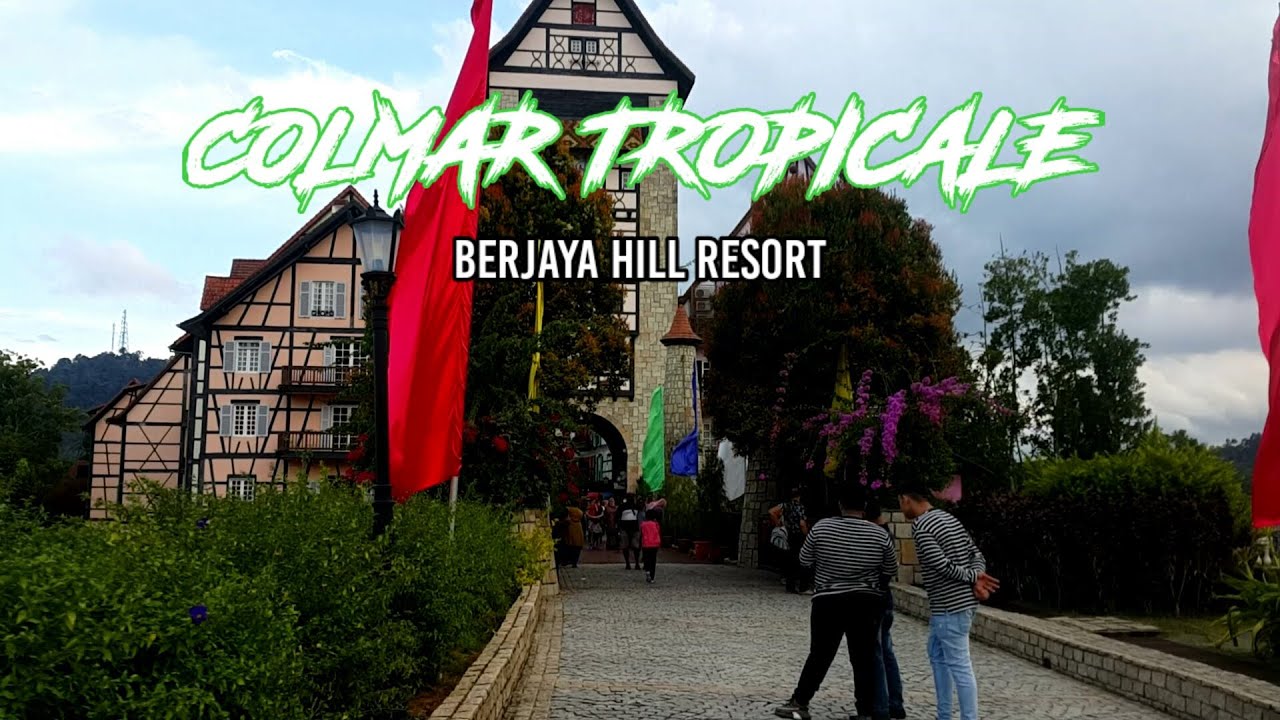 Colmar Tropicale Bukit Tinggi Berjaya Hill Resort YouTube