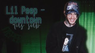 Lil Peep — downtown (rus sub) / перевод / русские субтитры /russian subtitles