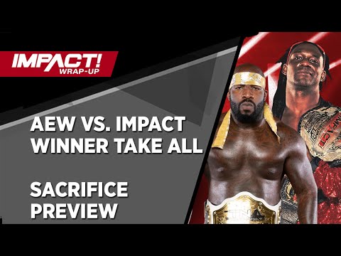 AEW Vs. IMPACT Winner Take All, Sacrifice Preview (WZ Wrap-Up)