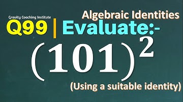Q99 | Evaluate (101) ^2 | Using a suitable Identity | 101 whole square | 101 ka square | Find 101 ^2