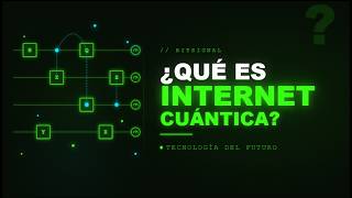 ¿Qué es Internet Cuántica y por qué cambiará todo?
