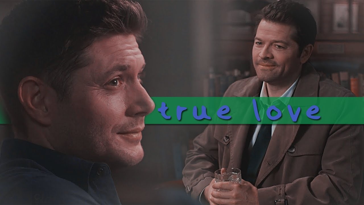 dean & castiel | true love