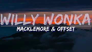 Macklemore & Offset - Willy Wonka (Clean) (Lyrics) - Full Audio, 4k Video
