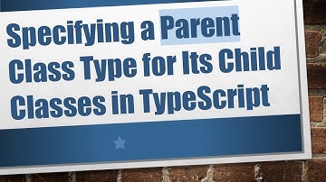 Specifying a Parent Class Type for Its Child Classes in TypeScript