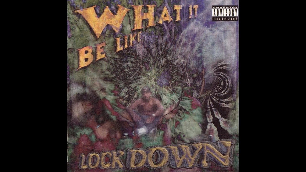 Lock Down - What It Be Like (1998) [FULL ALBUM] (FLAC) [GANGSTA 