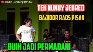 BUIH JADI PERMADANI ( EXIST ) || NUNUY JEBRED || BAJIDOR || SUARANYA MANTAP BENER BOSKUH