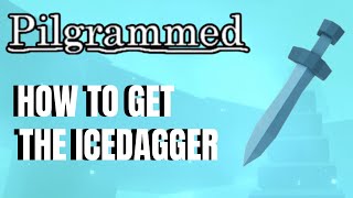 How to Get the Icedagger | Pilgrammed How to Get the Icedagger | Pilgrammed