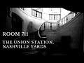 Room 711   union station nashville yards  a true haunting story