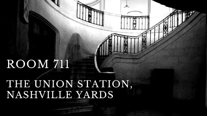 Room 711  | Union Station, Nashville Yards | A True Haunting Story