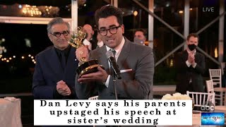 Dan Levy says his parents upstaged his speech at sister’s wedding